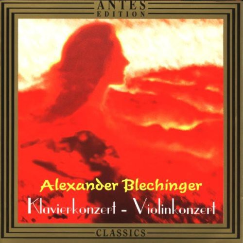 Blechinger, A.: Violin Concerto, Op. 87 / Piano Concerto, Op