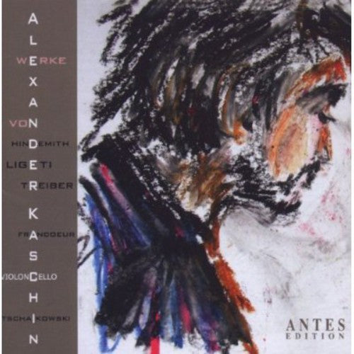 Alexander Kaschin - Werke von Hindemith, Ligeti, Treeiber, F