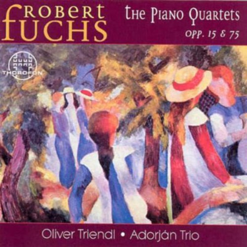 Robert Fuchs: The Piano Quartets Opp 15 & 75