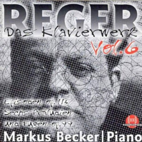 Reger, M.: Piano Music, Vol. 6 - 6 Preludes and Fugues / Epi