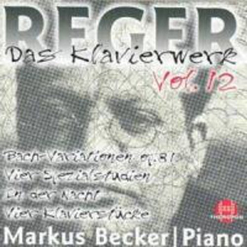 Reger, M.: Piano Music, Vol. 12 - Variations and Fugue On A