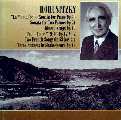 HORUSITZKY: Piano Sonata, "A hegy" / Sonata for Two Pianos /