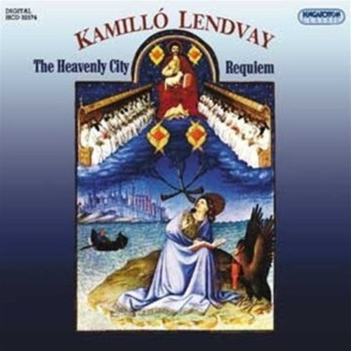 LENDVAY, K.: Heavenly City (The) / Requiem (MR Choir)