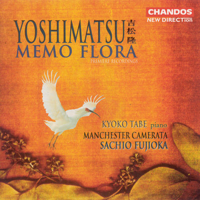Yoshimatsu: Memo Flora / Tabe, Fujioka, Manchester Camerata