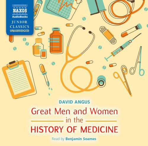 Great Men and Women in the History of Medicine (Unabridged)