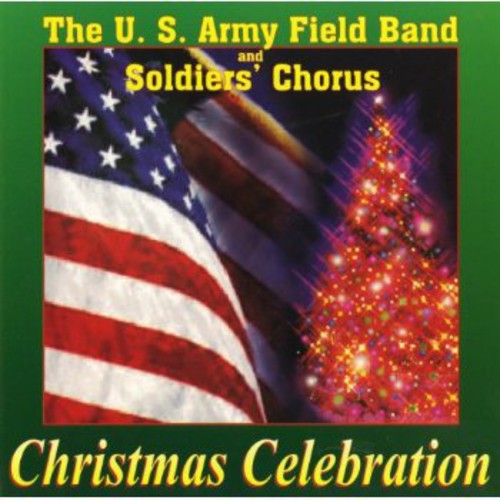 Christmas Celebration / United States Army Field Band & Soldiers' Chorus