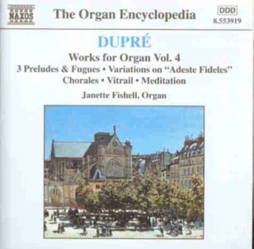 DUPRE: Works for Organ, Vol.  4