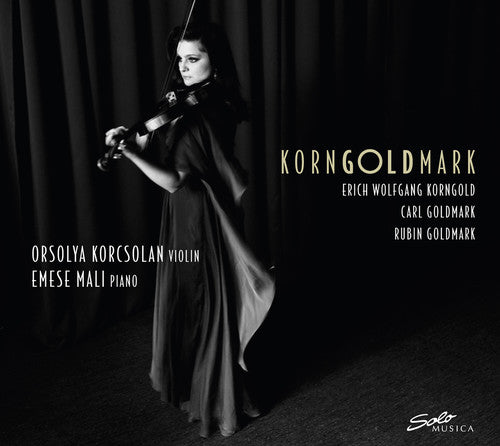 Korngoldmark: Korngold, R. Goldmark & K. Goldmark – Works fo