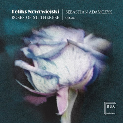 Nowowiejski: Roses of St. Therese, Organ Concerto No. 3 & Ot