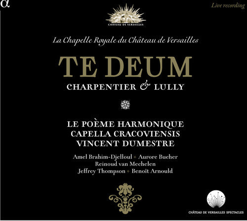Charpentier, Lully: Te Deum / Dumestre, Le Poeme Harmonique