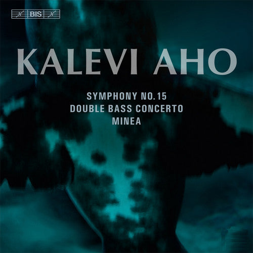 Aho: Symphony No 15, Minea, Double Bass Concerto / Vanska, Lahti Symphony