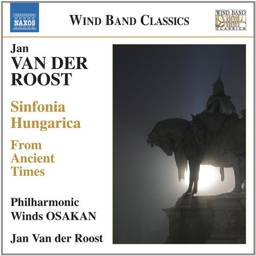 Van der Roost: From Ancient Times - Sinfonia Hungarica
