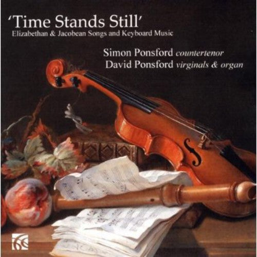 Time Stands Still - Elizabethan & Jacobean Songs and Keyboar