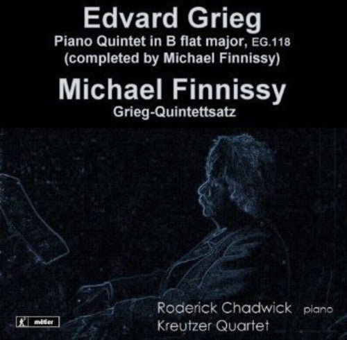 Grieg: Piano Quintet in B Flat Major, EG. 118 - Finnissy: Gr