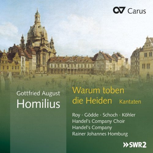 Warum Toben Die Heiden: Cantatas By Gottfried August Homilius