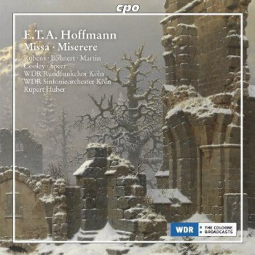 E . T. A. Hoffmann: Missa; Miserere / Rupert Huber, Wdr Symphony Orchestra Cologne