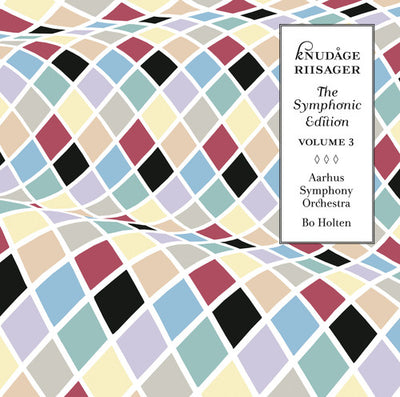 Knudage Riisager: The Symphonic Edition, Vol. 3