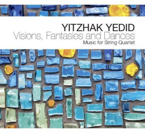 Yutzhak Yedid: Visions, Fantasies and Dances - Music for Str