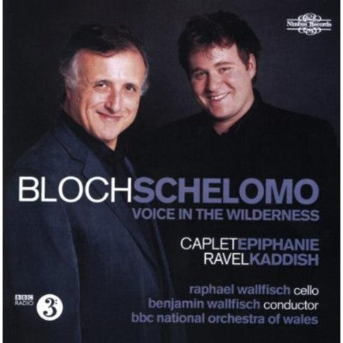 Bloch: Schelomo; Voice In The Wilderness; Caplet: Epiphanie; Ravel: Kaddish