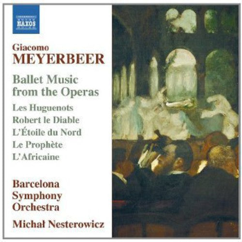 Meyerbeer: Ballet Music from the Operas / Nesterowicz