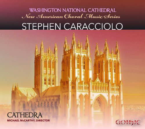 Stephen Caracciolo: New American Choral Music