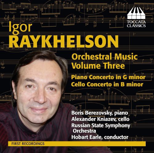 Raykhelson: Orchestral Music, Vol. 3 - Piano Concerto, Cello Concerto