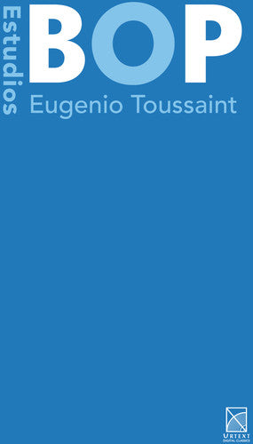 Eugenio Toussaint: Estudios Bop