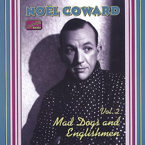 COWARD, Noel: Mad Dogs and Englishmen (1932-1936)
