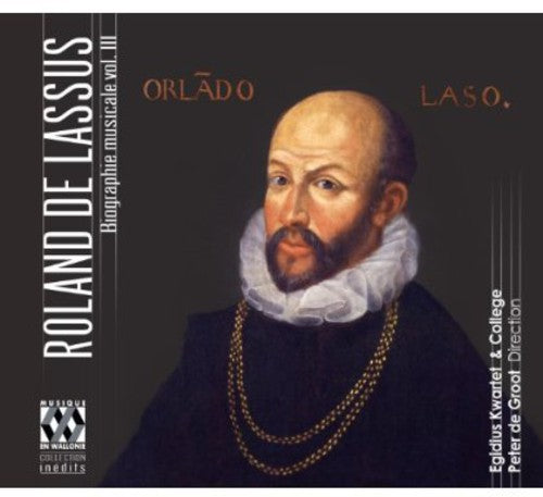 Roland De Lassus: Biographie Musicale, Vol. 3
