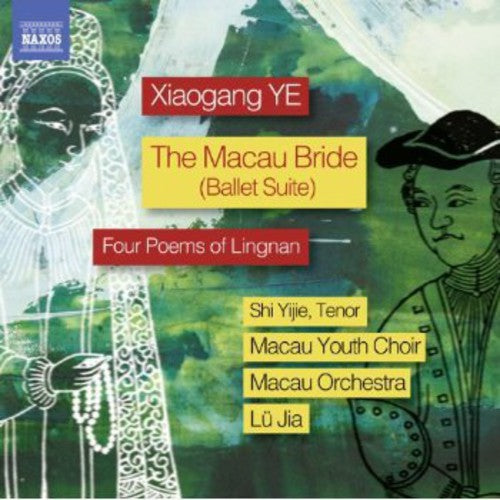 Xiaogang Ye: The Macau Bride Ballet Suite & 4 Poems of Lingn