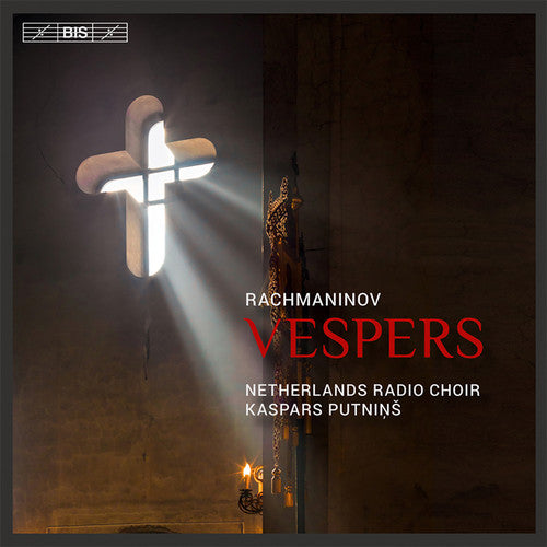 Rachmaninoff: Vespers / Putniņš, Netherlands Radio Choir