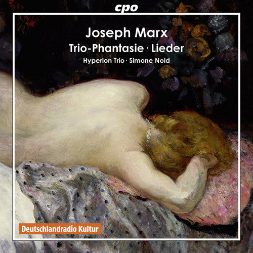Joseph Marx: Trio-phantasie; Lieder