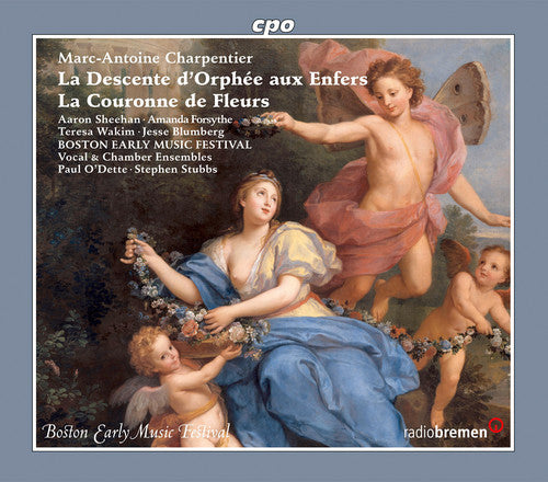Charpentier: La Descente D'orphee Aux Enfers; La Couronne De Fluers / Boston Early Music Festival