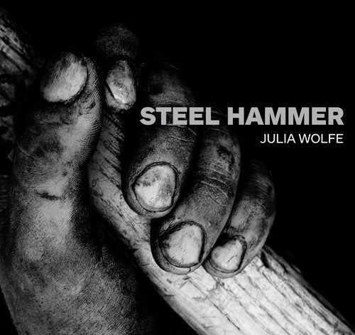 Wolfe: Steel Hammer / Bang on a Can All-Stars
