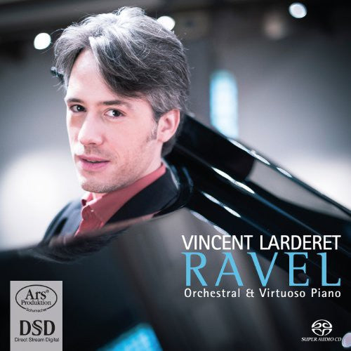 Ravel: Orchestral & Virtuoso Piano / Vincent Larderet