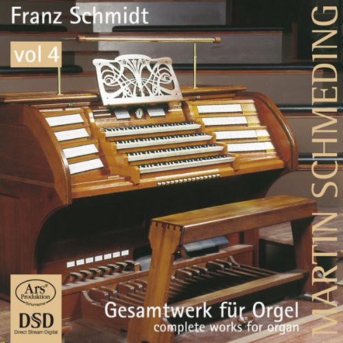 Franz Schmidt: Complete Works For Organ, Vol. 4