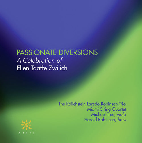 Passionate Diversions: Celebration of Zwilich / Kalichstein-Laredo-Robinson Trio, Miami Quartet
