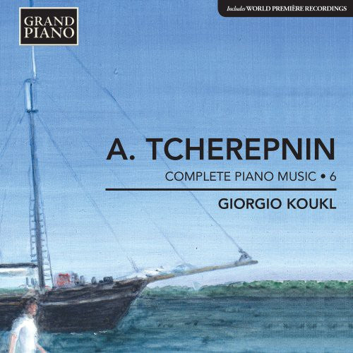 Alexander Tcherepnin: Complete Piano Music Vol 6 / Giorgio Koukl