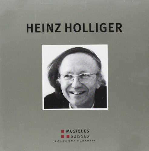 Heinz Holliger: Grammont Portrait
