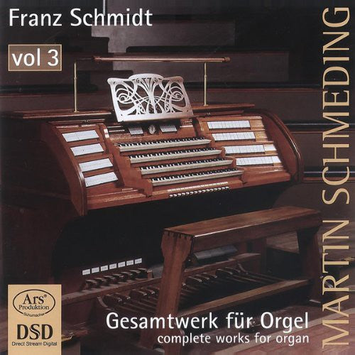 Franz Schmidt: Gesamtwerk Fur Orgel, Vol. 3