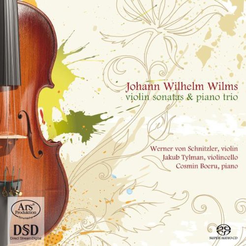 Johann Wilhelm Wilms: Violin Sonatas & Piano Trio