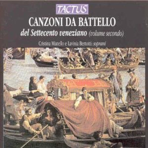 CANZONI DA BATTELLO DEL SETTECENTO VENEZIANO, VOL. 2