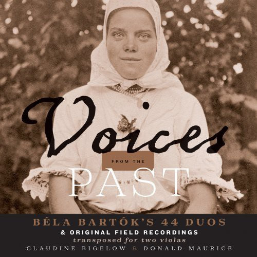 Voices From The Past: Bela Bartok's 44 Duos & Original Field Recordings