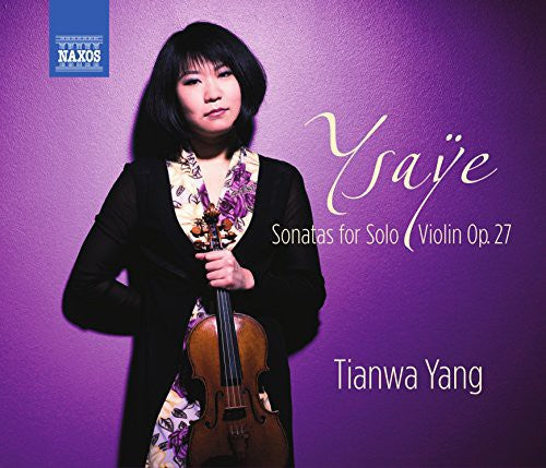 Ysaÿe: Sonatas for Solo Violin / Tianwa Yang