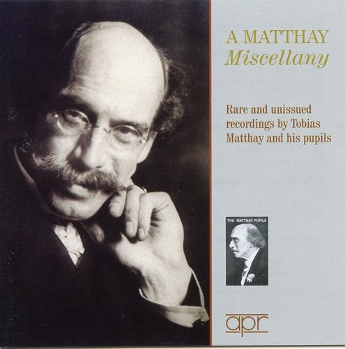 A Matthay Miscellany: Rare and Unissued Recordings by Tobias Matthay and His Pupils
