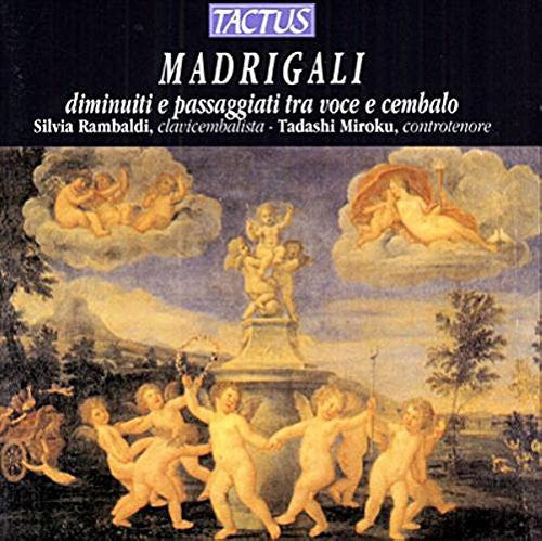 MADRIGALI DIMINUITI E PASSAGGIATI TRA VOCE E CEMBALO