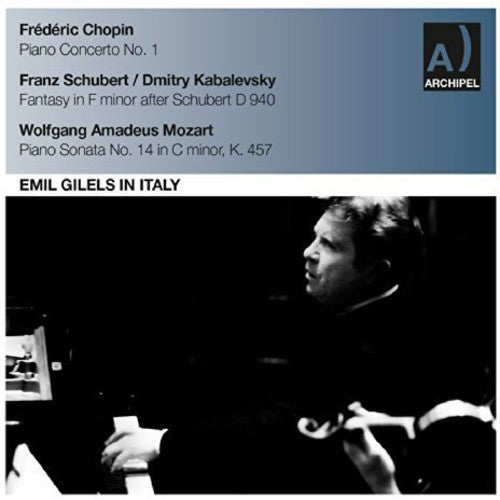 Emil Gilels In Italy: Chopin, Schubert/Kabalevsky, Mozart