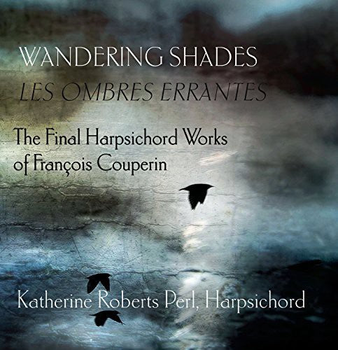 Wandering Shades: The Final Harpsichord Works by François Co