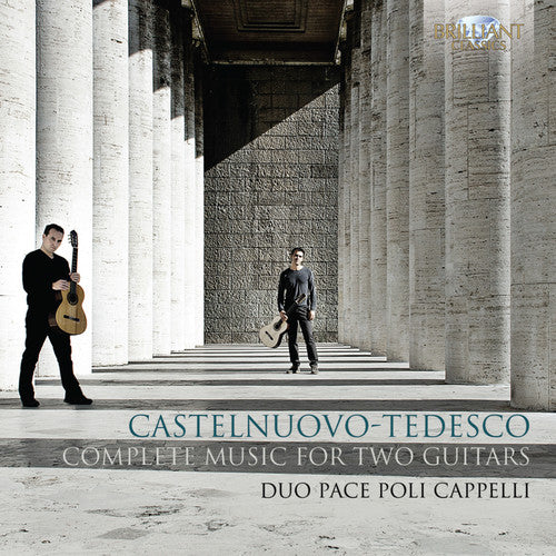 Castelnuovo-Tedesco: Complete Music for Two Guitars / Duo Pace Poli Cappelli