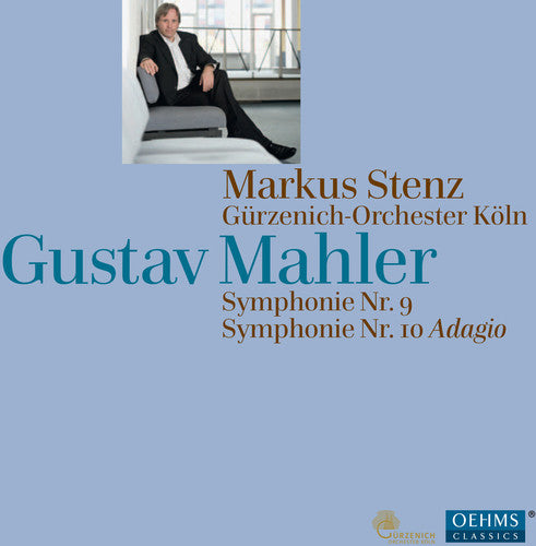 Mahler: Symphonies Nos. 9 & 10 (Adagio) / Markus Stenz, Cologne  Gurzenich Orchestra